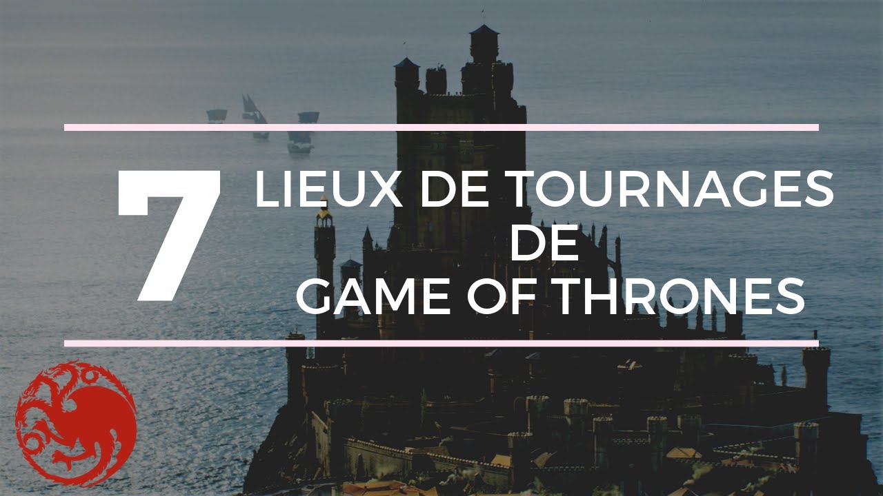 Game of Thrones : Les lieux de tournage pour voyager en Westeros